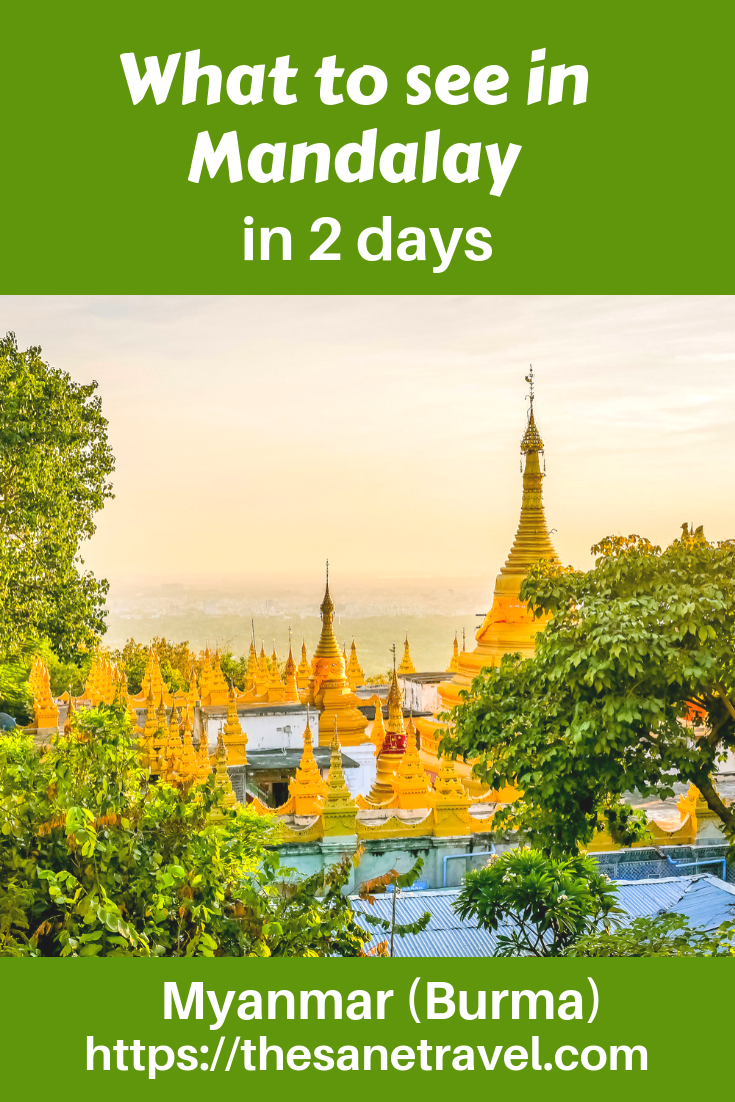 Plan to visit Mandalay in Myanmar soon? Here is how to spend two days in Mandalay and what to include in your Mandalay tour. Make sure visiting U Bein Bridge and watch a sunset from Mandalay Hill. #visit Mandalay #visitMyanmar #Mandalaytravel  #travelphotography #travelblog #SouthEast Asia